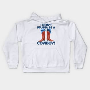 I Don't Wanna Be a Cowboy! Kids Hoodie